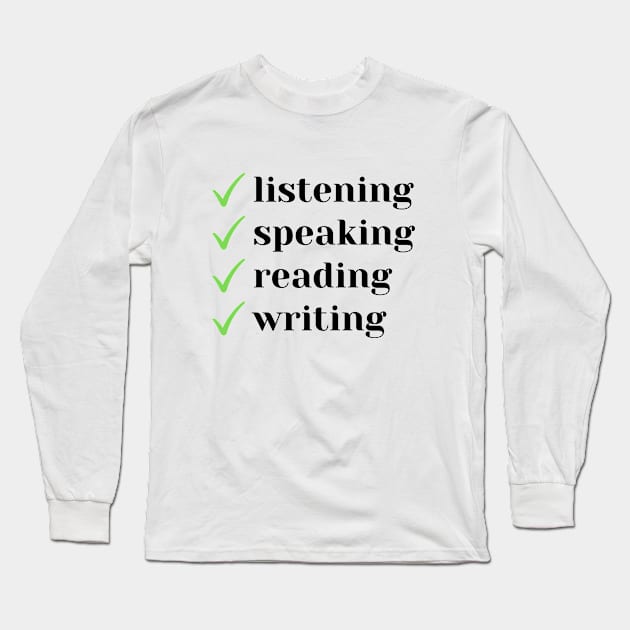 Four Language Skills Goal Long Sleeve T-Shirt by mon-